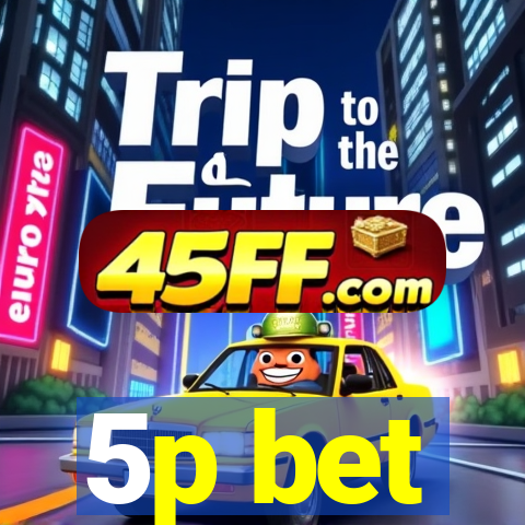 5p bet